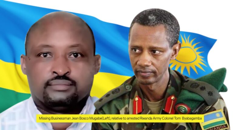 BUSINESSMAN JEAN BOSCO MUGABE, RELATIVE TO ARRESTED TOP RWANDA’S COLONEL TOM BYABAGAMBA, MISSING!&nbsp;